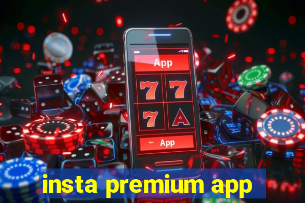 insta premium app